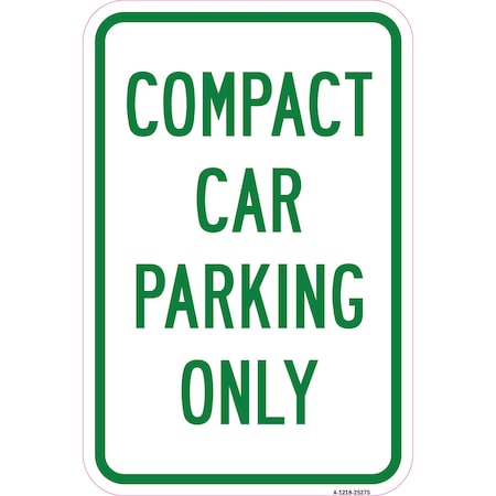 Signmission Compact Car Parking Only, Heavy-Gauge Aluminum, 12" x 18", A-1218-25275 A-1218-25275